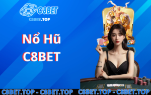 Chơi Nổ hũ C8bet Rinh ngay quà lớn