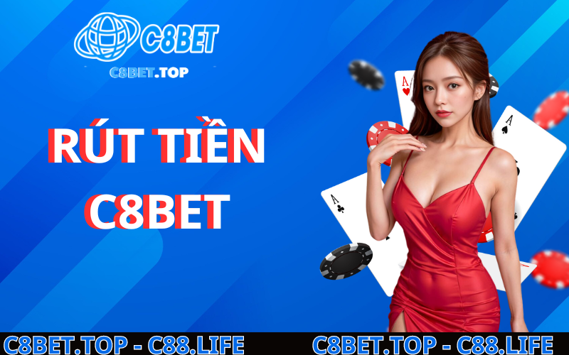 Rút tiền C8Bet – Cách thức rút tiền an toàn tại C8 Bet