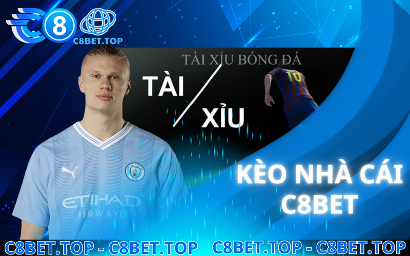 Kèo Nhà Cái C8bet bóng đá phổ biến nhất năm 2024